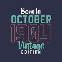 nascido em outubro de 1904 edição vintage. camiseta de aniversário vintage para os nascidos em outubro de 1904 vetor