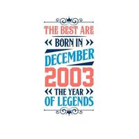 best nasceu em dezembro de 2003. nascido em dezembro de 2003 a lenda aniversário vetor