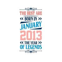 os melhores nasceram em janeiro de 2013. nascido em janeiro de 2013 a lenda aniversário vetor