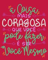 incentivando letras de cartaz em português brasileiro. tradução - a coisa mais corajosa que você pode fazer é ser você mesmo. vetor