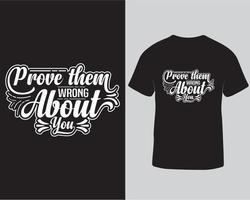citações motivacionais provam que eles estão errados sobre você tipografia design de camiseta vetor