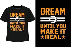 sonhe até torná-lo real design de camiseta motivacional vetor