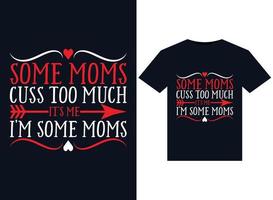 algumas mães xingam demais sou eu. eu sou algumas mães. ilustrações para design de camisetas prontas para impressão vetor