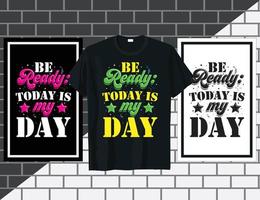 esteja pronto, hoje é meu dia, provérbios inspiradores, tipografia, vetor de design de camiseta