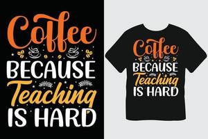 café porque ensinar é difícil design de camiseta de tipografia de café vetor