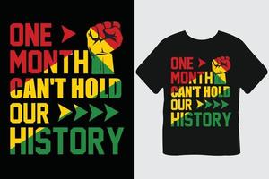 um mês não pode conter nosso design de camiseta do mês da história negra da história vetor