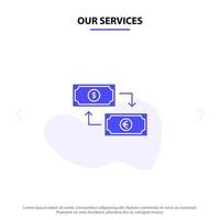 nossos serviços troca de negócios dólar euro finanças dinheiro financeiro ícone glifo sólido modelo de cartão da web vetor
