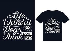 a vida sem cachorros acho que não ilustrações para design de camisetas prontas para impressão vetor