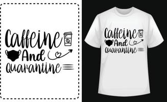 cafeína e quarentena. vetor de design tipográfico de camiseta grátis