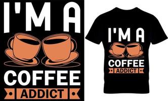 eu sou um viciado em café. melhor design de camiseta de amante de café da moda, design de camiseta de ilustração de café. vetor
