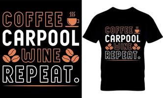 repetição de vinho de carpool de café.. melhor design de camiseta de amante de café da moda, design de camiseta de ilustração de café. vetor