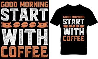 bom dia comece com café. melhor design de camiseta de amante de café da moda, design de camiseta de ilustração de café. vetor