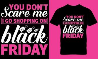 design de t-shirt de tipografia de sexta-feira negra com gráfico vetorial editável. você não me assusta eu vou fazer compras na sexta-feira negra vetor