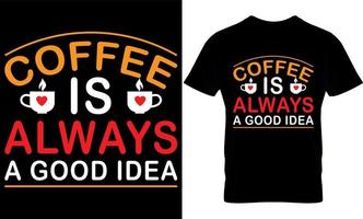café é sempre uma boa ideia. melhor design de camiseta de amante de café da moda, design de camiseta de ilustração de café. vetor