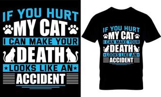 se você machucar meu gato, posso fazer sua morte parecer um acidente. design de camiseta de gato, design de camiseta de gatos. vetor