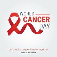 tipografia de fita do dia mundial do câncer. vamos fazer história do câncer. juntos - dia mundial do câncer vetor