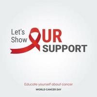vamos mostrar nossa tipografia de fita de suporte. eduque-se sobre o câncer - dia mundial do câncer vetor
