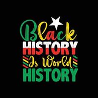 história negra é design de camiseta vetorial de história mundial. design de camiseta do mês da história negra. pode ser usado para imprimir canecas, designs de adesivos, cartões comemorativos, pôsteres, bolsas e camisetas. vetor