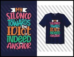 meu silêncio em relação ao idiota, design de camiseta de tipografia de provérbios motivacionais. letras desenhadas à mão vetor