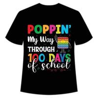 poppin my way through 100 days of school t-shirt happy back to school day shirt print template, typegraphy design for kindergarten pre k pré-school, last and first day of school, 100 days of school vetor