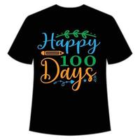 feliz t-shirt de 100 dias feliz de volta ao modelo de impressão de camisa de dia escolar, design de tipografia para jardim de infância pré-pré-escola, último e primeiro dia de aula, camisa de 100 dias de escola vetor