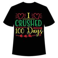 Eu esmaguei a camiseta de 100 dias feliz de volta ao modelo de impressão da camisa do dia da escola, design de tipografia para jardim de infância pré-escola, último e primeiro dia de aula, camisa de 100 dias de escola vetor