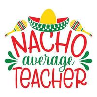 nacho average teacher - cinco de mayo - 5 de maio, feriado federal no méxico. banner fiesta e design de cartaz com bandeiras, flores, fecorations, maracas e sombrero vetor