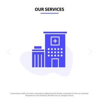 nossos serviços modelo de cartão de web de ícone de glifo sólido médico clínica de construção de hospital vetor