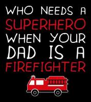 que precisa de um super-herói quando seu pai é bombeiro. vetor
