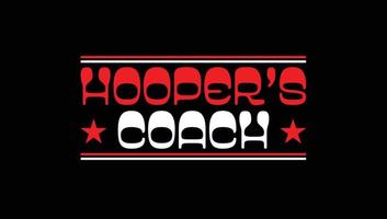 Hooper's Coach T-shirts tipográficas de design personalizado Moletom de vestuário vetor