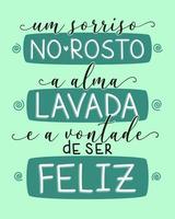 frase motivacional em portugues brasileiro. tradução - sorriso no rosto, alma limpa e vontade de ser feliz. vetor