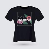 pense positivo, camisa com flores vetor