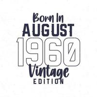 nascermos dentro agosto 1960. vintage aniversário camiseta para Essa nascermos dentro a ano 1960 vetor