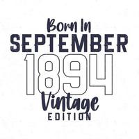 nascermos dentro setembro 1894. vintage aniversário camiseta para Essa nascermos dentro a ano 1894 vetor