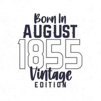nascermos dentro agosto 1855. vintage aniversário camiseta para Essa nascermos dentro a ano 1855 vetor