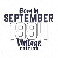 nascermos dentro setembro 1994. vintage aniversário camiseta para Essa nascermos dentro a ano 1994 vetor