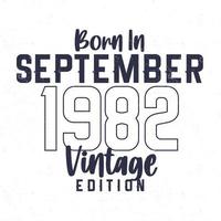 nascermos dentro setembro 1982. vintage aniversário camiseta para Essa nascermos dentro a ano 1982 vetor