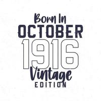 nascermos dentro Outubro 1916. vintage aniversário camiseta para Essa nascermos dentro a ano 1916 vetor