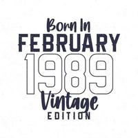 nascermos dentro fevereiro 1989. vintage aniversário camiseta para Essa nascermos dentro a ano 1989 vetor