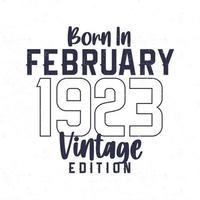 nascermos dentro fevereiro 1923. vintage aniversário camiseta para Essa nascermos dentro a ano 1923 vetor