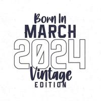 nascermos dentro marcha 2024. vintage aniversário camiseta para Essa nascermos dentro a ano 2024 vetor