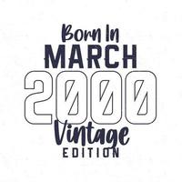 nascermos dentro marcha 2000. vintage aniversário camiseta para Essa nascermos dentro a ano 2000 vetor