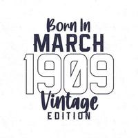 nascermos dentro marcha 1909. vintage aniversário camiseta para Essa nascermos dentro a ano 1909 vetor