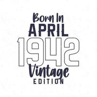 nascermos dentro abril 1942. vintage aniversário camiseta para Essa nascermos dentro a ano 1942 vetor