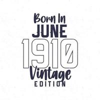 nascermos dentro Junho 1910. vintage aniversário camiseta para Essa nascermos dentro a ano 1910 vetor