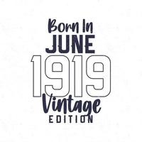 nascermos dentro Junho 1919. vintage aniversário camiseta para Essa nascermos dentro a ano 1919 vetor