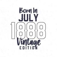 nascermos dentro Julho 1888. vintage aniversário camiseta para Essa nascermos dentro a ano 1888 vetor
