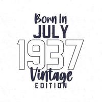 nascermos dentro Julho 1937. vintage aniversário camiseta para Essa nascermos dentro a ano 1937 vetor
