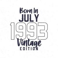 nascermos dentro Julho 1993. vintage aniversário camiseta para Essa nascermos dentro a ano 1993 vetor
