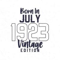nascermos dentro Julho 1923. vintage aniversário camiseta para Essa nascermos dentro a ano 1923 vetor